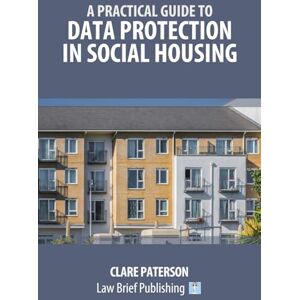 Paterson, Clare A Practical Guide to Data Protection in Social Housing Paterson, Clare A Practical Guide to Data Protection in Social Housing