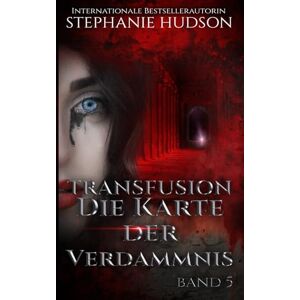 Hudson, Stephanie Die Karte der Verdammnis: Paranormale Vampir-Romanze, Band #5 (Transfusion Reihe) Hudson, Stephanie Die Karte der Verdammnis: Paranormale Vampir-Romanze, Band #5 (Transfusion Reihe)