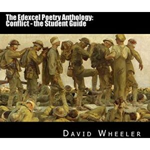 Wheeler, David The Edexcel Poetry Anthology: Conflict the Student Guide Wheeler, David The Edexcel Poetry Anthology: Conflict the Student Guide