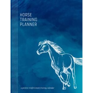 Goble, Amanda Horse Training Planner UNDATED Large 8.5x11 with Behavior Plans, Blank Calendar, Training Logs for Equine Positive Reinforcement Goble, Amanda Horse Training Planner UNDATED Large 8.5x11 with Behavior Plans, Blank Calendar, Training Logs for Equine Positive Reinforcement