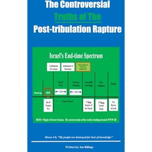Billings, Mr. Ian The Controversial Truths of the Post-tribulation Rapture Billings, Mr. Ian The Controversial Truths of the Post-tribulation Rapture