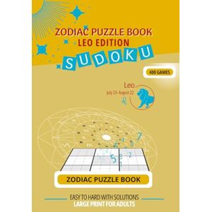 GODEFROY, REGINE Zodiac Sudoku Puzzle Book: Leo Edition: 400 Easy to Hard Games with Quotes & Solutions Large Print Brain Games for Adults (Zodiac Sudoku Puzzle series) GODEFROY, REGINE Zodiac Sudoku Puzzle Book: Leo Edition: 400 Easy to Hard Games with Quotes & Solutions Large Print Brain Games for Adults (Zodiac Sudoku Puzzle series)