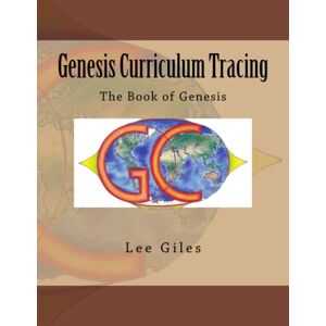 Lee Genesis Curriculum Tracing: The Book of Genesis: Volume 1 Lee Genesis Curriculum Tracing: The Book of Genesis: Volume 1