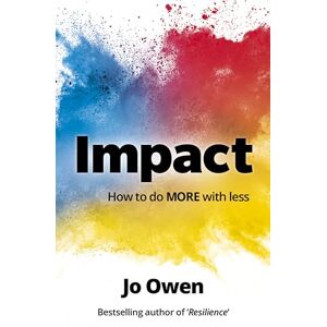 Owen, Jo Impact: How to do MORE with less Owen, Jo Impact: How to do MORE with less