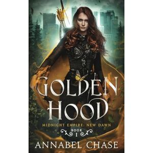 Chase, Annabel Golden Hood: 1 (Midnight Empire: New Dawn) Chase, Annabel Golden Hood: 1 (Midnight Empire: New Dawn)