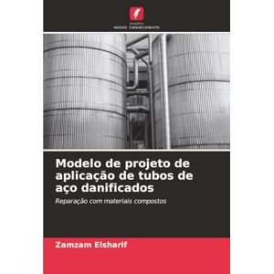 Elsharif, Zamzam Modelo de projeto de aplicação de tubos de aço danificados: Reparação com materiais compostos Elsharif, Zamzam Modelo de projeto de aplicação de tubos de aço danificados: Reparação com materiais compostos