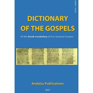 (English), Andalus Publications Dictionary of the Gospels (Greek English): All the Greek vocabulary of the canonical Gospels (Languages of the Bible and the Qur’an) (English), Andalus Publications Dictionary of the Gospels (Greek English): All the Greek vocabulary of the canonical Gospels (Languages of the Bible and the Qur’an)