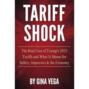 Vega+ TARIFF SHOCK: The Real Cost of Trump's 2025 Tariffs and What It Means for Sellers, Importers & the Economy Vega+ TARIFF SHOCK: The Real Cost of Trump's 2025 Tariffs and What It Means for Sellers, Importers & the Economy