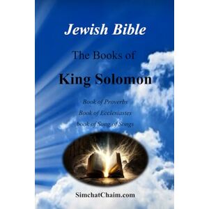 Solomon, King Jewish Bible The Books of King Solomon: English translation directly from Hebrew Solomon, King Jewish Bible The Books of King Solomon: English translation directly from Hebrew