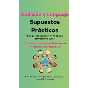 MARTÍNEZ MARTÍNEZ Audición y Lenguaje. Supuestos prácticos: Guía para la oposición en Andalucía- convocatoria 2026.20 casos reales, normativa vigente y recursos profesionales MARTÍNEZ MARTÍNEZ Audición y Lenguaje. Supuestos prácticos: Guía para la oposición en Andalucía- convocatoria 2026.20 casos reales, normativa vigente y recursos profesionales