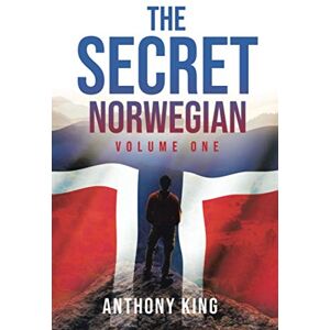 King, Anthony The Secret Norwegian: Volume One: 1 King, Anthony The Secret Norwegian: Volume One: 1
