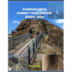 Emily, Patrick DIAMOND HEAD SUMMIT TRAIL HIKING GUIDE 2025 (The Roamer’s Handbook) Emily, Patrick DIAMOND HEAD SUMMIT TRAIL HIKING GUIDE 2025 (The Roamer’s Handbook)