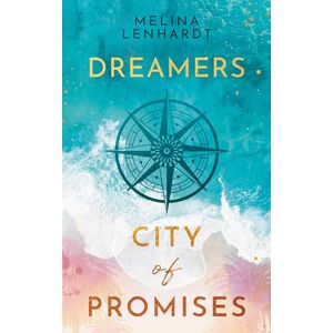 Lenhardt, Melina Dreamers: City of Promises Ein bewegender New-Adult-Roman über den Traum von Hollywood Lenhardt, Melina Dreamers: City of Promises Ein bewegender New-Adult-Roman über den Traum von Hollywood