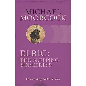 Moorcock, Michael Elric: The Sleeping Sorceress Moorcock, Michael Elric: The Sleeping Sorceress