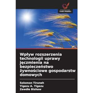 Tiruneh, Solomon Wplyw rozszerzenia technologii uprawy jęczmienia na bezpieczeństwo żywnościowe gospodarstw domowych Tiruneh, Solomon Wplyw rozszerzenia technologii uprawy jęczmienia na bezpieczeństwo żywnościowe gospodarstw domowych