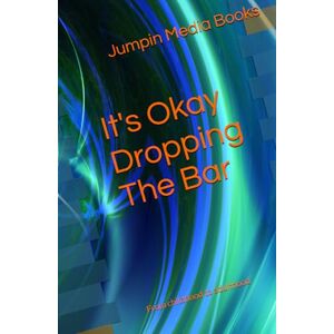 Books, Jumpin Media It's Okay Dropping The Bar: From childhood to adulthood (All about the bar) Books, Jumpin Media It's Okay Dropping The Bar: From childhood to adulthood (All about the bar)