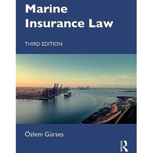 Gürses, Özlem Marine Insurance Law Gürses, Özlem Marine Insurance Law