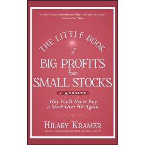 Kramer, Hilary The Little Book of Big Profits from Small Stocks, + Website: Why You'll Never Buy a Stock Over $10 Again: 36 (Little Books. Big Profits) Kramer, Hilary The Little Book of Big Profits from Small Stocks, + Website: Why You'll Never Buy a Stock Over $10 Again: 36 (Little Books. Big Profits)