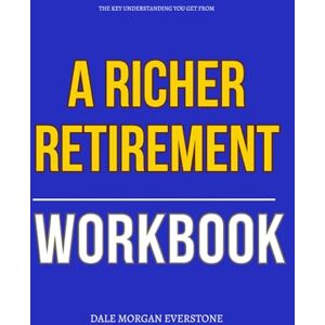 Morgan Everstone, Dale The Key Understanding You Get from A Richer Retirement Workbook: How to Execute William Bengen’s Withdrawal Strategy Without Guesswork or Playing It Too Safe Morgan Everstone, Dale The Key Understanding You Get from A Richer Retirement Workbook: How to Execute William Bengen’s Withdrawal Strategy Without Guesswork or Playing It Too Safe