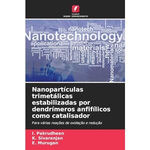 Pakrudheen, I. Nanopartículas trimetálicas estabilizadas por dendrímeros anfifílicos como catalisador: Para várias reações de oxidação e redução Pakrudheen, I. Nanopartículas trimetálicas estabilizadas por dendrímeros anfifílicos como catalisador: Para várias reações de oxidação e redução