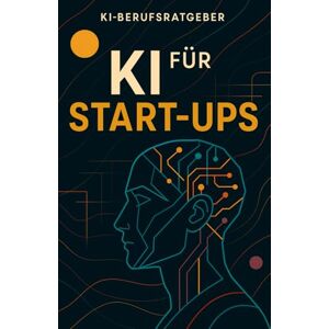 KI-Berufsratgeber KI für Start-ups – Der praxisnahe Berufsratgeber für Gründer:innen und Innovatoren: Wie Sie mit künstlicher Intelligenz smarter gründen, wachsen und nachhaltigen Erfolg sichern () KI-Berufsratgeber KI für Start-ups – Der praxisnahe Berufsratgeber für Gründer:innen und Innovatoren: Wie Sie mit künstlicher Intelligenz smarter gründen, wachsen und nachhaltigen Erfolg sichern ()