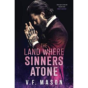 Mason, V.F. The Land Where Sinners Atone: A Standalone Enemies-to-Lovers Romance Mason, V.F. The Land Where Sinners Atone: A Standalone Enemies-to-Lovers Romance