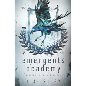 Riley, K. A. Emergents Academy: A Dystopian Novel: 1 (Academy of the Apocalypse) Riley, K. A. Emergents Academy: A Dystopian Novel: 1 (Academy of the Apocalypse)