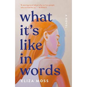 Moss, Eliza What It's Like in Words Moss, Eliza What It's Like in Words