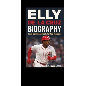 W. GOETSCH, SUSAN ELLY DE LA CRUZ BIOGRAPHY: From Dominican Roots To MLB Stardom W. GOETSCH, SUSAN ELLY DE LA CRUZ BIOGRAPHY: From Dominican Roots To MLB Stardom