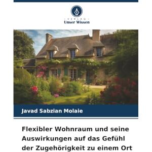 Sabzian Molaie, Javad Flexibler Wohnraum und seine Auswirkungen auf das Gefühl der Zugehörigkeit zu einem Ort Sabzian Molaie, Javad Flexibler Wohnraum und seine Auswirkungen auf das Gefühl der Zugehörigkeit zu einem Ort