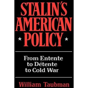 William, Taubman Stalin's Amer Policy: From Entente to Detente to Cold War William, Taubman Stalin's Amer Policy: From Entente to Detente to Cold War