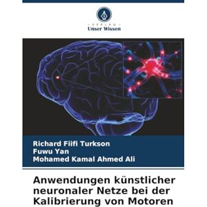 Turkson, Richard Fiifi Anwendungen künstlicher neuronaler Netze bei der Kalibrierung von Motoren Turkson, Richard Fiifi Anwendungen künstlicher neuronaler Netze bei der Kalibrierung von Motoren
