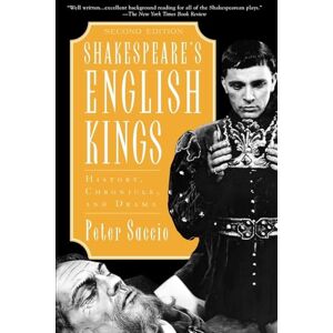 Saccio, Peter Shakespeare's English Kings: History, Chronicle, and Drama Saccio, Peter Shakespeare's English Kings: History, Chronicle, and Drama
