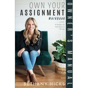 Hicks, Bethany Own Your Assignment Owner's Manual: Workbook Hicks, Bethany Own Your Assignment Owner's Manual: Workbook