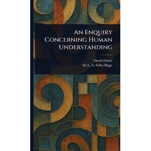 Hume, David An Enquiry Concerning Human Understanding Hume, David An Enquiry Concerning Human Understanding