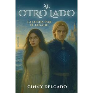 Delgado, Ginny Al otro lado: la lucha por el legado Delgado, Ginny Al otro lado: la lucha por el legado