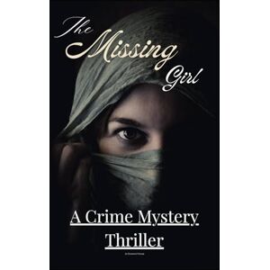 hassan, mr muzammal The Missing Girl A Gripping Mystery of Silence, Secrets, and Survival hassan, mr muzammal The Missing Girl A Gripping Mystery of Silence, Secrets, and Survival