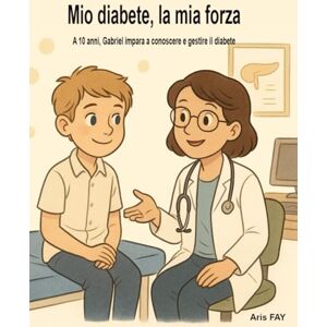 FAY, Aris mio diabete, la mia forza: A 10 anni, Gabriel impara a conoscere e gestire il diabete FAY, Aris mio diabete, la mia forza: A 10 anni, Gabriel impara a conoscere e gestire il diabete