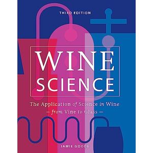 Goode, Jamie Wine Science: The Application of Science in Winemaking Goode, Jamie Wine Science: The Application of Science in Winemaking