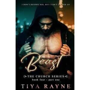 Rayne, Tiya Beast: Part One: The Church Series: Book Four: 4 Rayne, Tiya Beast: Part One: The Church Series: Book Four: 4