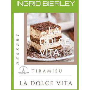 BIERLEY, INGRID LA DOLCE VITA DESSERTS: Enjoy it! BIERLEY, INGRID LA DOLCE VITA DESSERTS: Enjoy it!