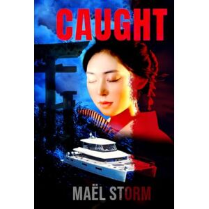 Storm, Maël S CAUGHT: A gripping romantic thriller set in Japan (The Sun Rose Upon A Fallen Star) Storm, Maël S CAUGHT: A gripping romantic thriller set in Japan (The Sun Rose Upon A Fallen Star)