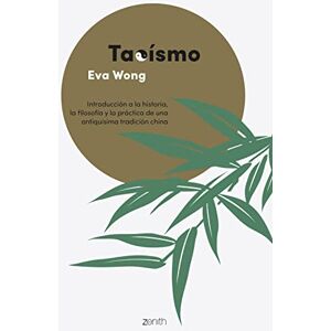 Wong, Eva Taoísmo: Inroducción a la historia, la filosofía y la práctica de una antiquísima tradición china (Autoayuda y superación) Wong, Eva Taoísmo: Inroducción a la historia, la filosofía y la práctica de una antiquísima tradición china (Autoayuda y superación)