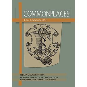 Melanchthon, Philip Commonplaces Loci Communes 1521 Melanchthon, Philip Commonplaces Loci Communes 1521