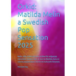 Kay, Michael Orkid: Matilda Melin a Swedish Pop Sensation 2025: Melin, or Orkid as she's known to millions worldwide, is more than Matilda just a Swedish pop sensation; she's a cultural phenomenon. Kay, Michael Orkid: Matilda Melin a Swedish Pop Sensation 2025: Melin, or Orkid as she's known to millions worldwide, is more than Matilda just a Swedish pop sensation; she's a cultural phenomenon.