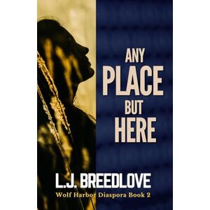 Breedlove, L.J. Any Place but Here (Wolf Harbor) Breedlove, L.J. Any Place but Here (Wolf Harbor)