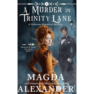 Alexander, Magda A Murder in Trinity Lane: A Victorian Historical Mystery (Rosalynd and Steele Mysteries) Alexander, Magda A Murder in Trinity Lane: A Victorian Historical Mystery (Rosalynd and Steele Mysteries)