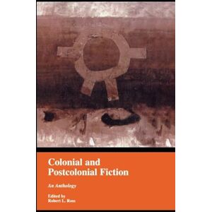 Colonial and Postcolonial Fiction in English: An Anthology (Garland Reference Library of the Humanities 1770) Colonial and Postcolonial Fiction in English: An Anthology (Garland Reference Library of the Humanities 1770)