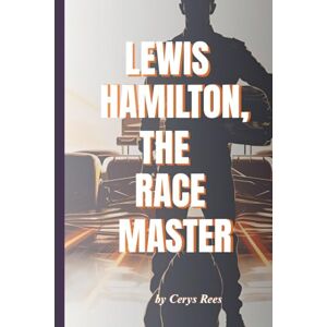 Rees, Cerys Lewis Hamilton, The Race Master: The Inspiring Journey of the Fastest Man on Four Wheels (Tales Of Extraordinary People) Rees, Cerys Lewis Hamilton, The Race Master: The Inspiring Journey of the Fastest Man on Four Wheels (Tales Of Extraordinary People)