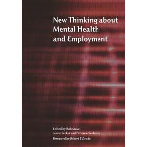Grove, Bob New Thinking About Mental Health and Employment Grove, Bob New Thinking About Mental Health and Employment